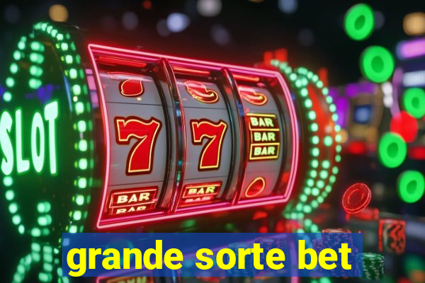 grande sorte bet